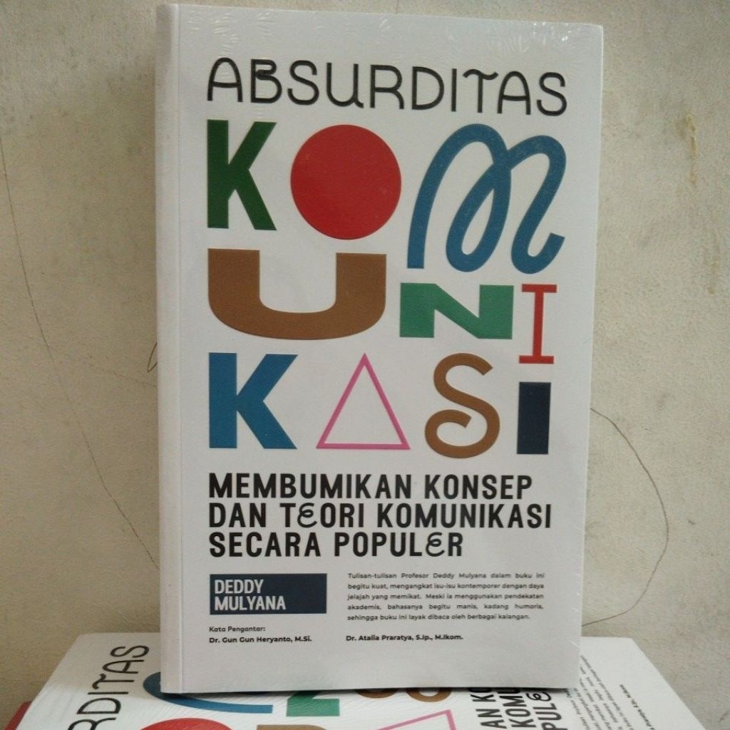 Absurditas Komunikasi Membumikan Konsep dan Teori Komunikasi Secara Populer Deddy Mulyana