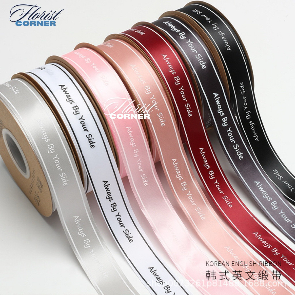 

[ Roll ] Pita Satin 2,5cm Always by Your Side / Ribbon / Pita Kado Buket Bunga Hampers Gift