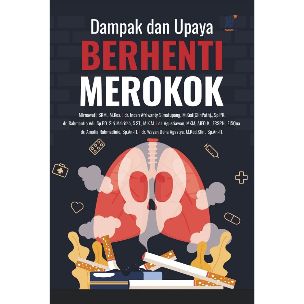 Dampak dan Upaya Berhenti Merokok Penulis: Mirnawati, SKM., M.Kes., dkk