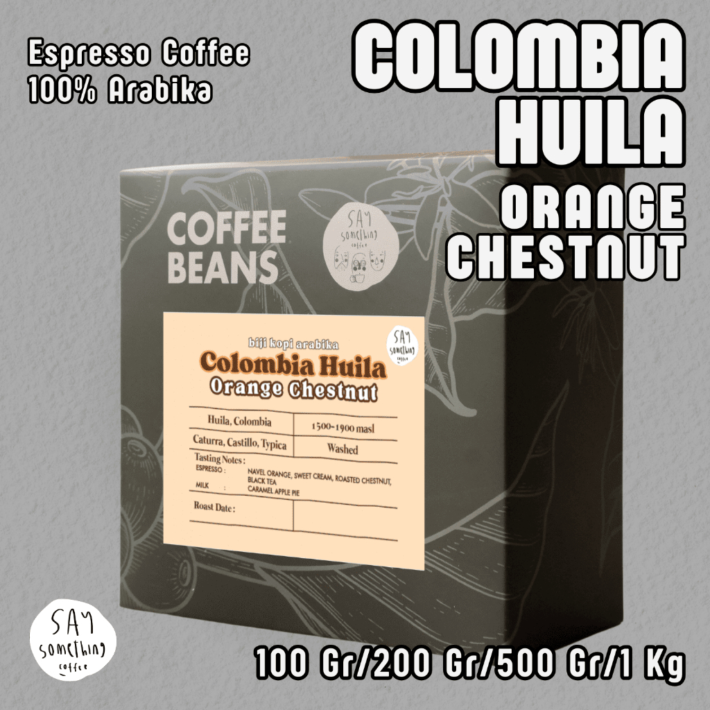 

Say Something Coffee Biji Kopi Arabika Colombia Huila Orange Chestnut - Espresso
