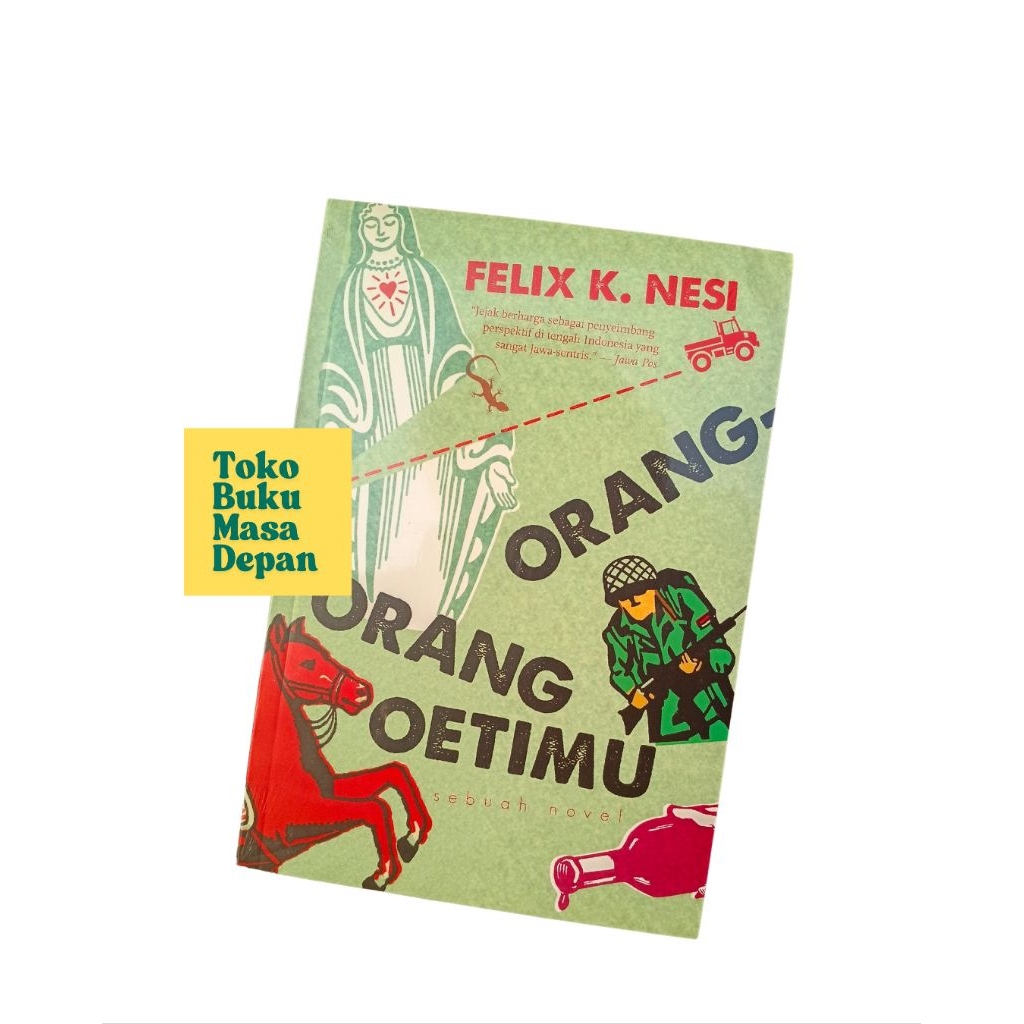 Orang-Orang Oetimu:Sebuah Novel [Ori; Baru]