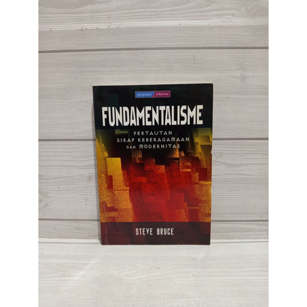 Fundamentalisme peraturan sikap keberagamaan dan modernitas by Steve bruce