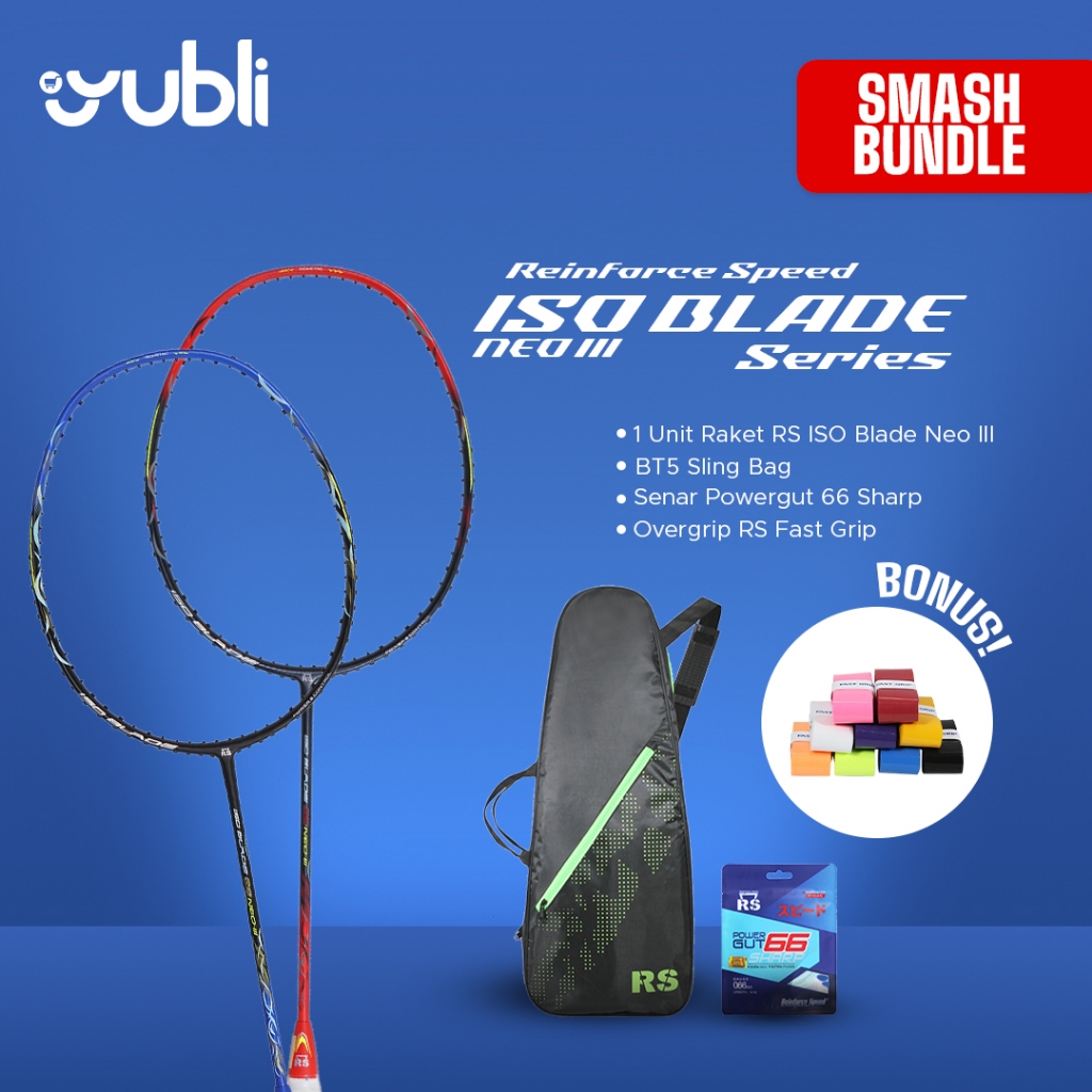 YuBli | SMASH BUNDLING | Raket RS ISO BLADE NEO III | BONUS GRIP RS FAST GRIP
