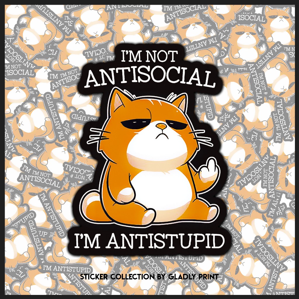

I'M NOT ANTI SOCIAL || STIKER KUCING || STICKER VINYL || STICKER COLLECTION