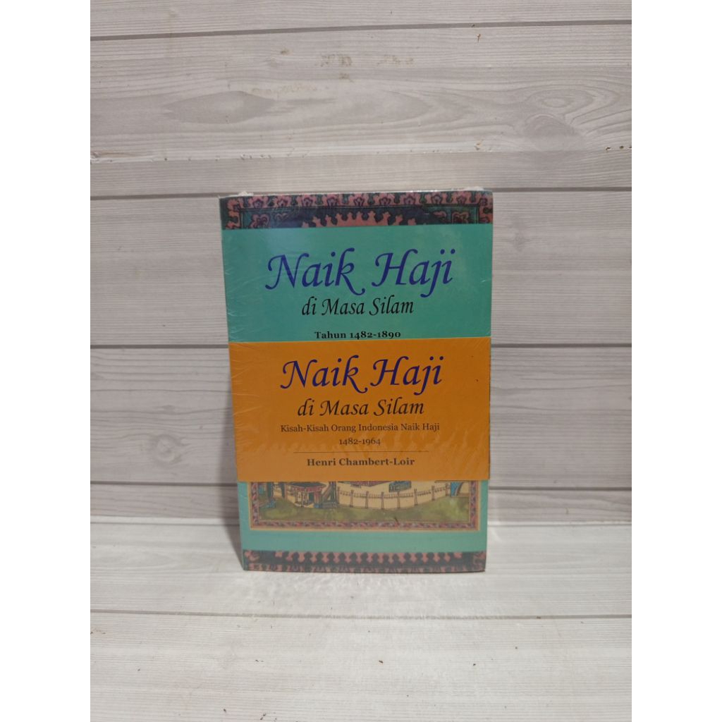 Naik haji di masa silam tahun 1482-1890 naik haji di masa silam kisah kisah orang Indonesia naik haj