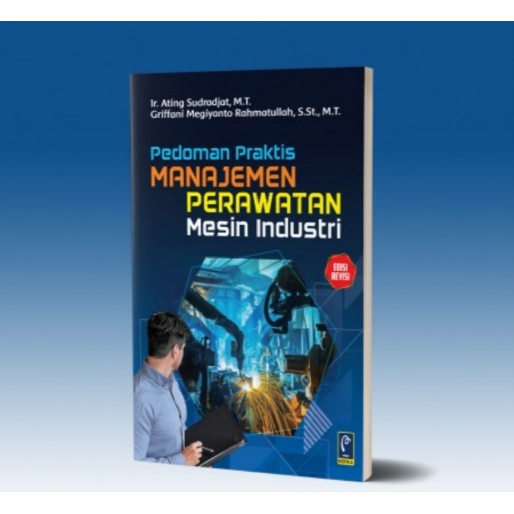 Buku Pedoman Praktis Manajemen Perawatan Mesin Industri
