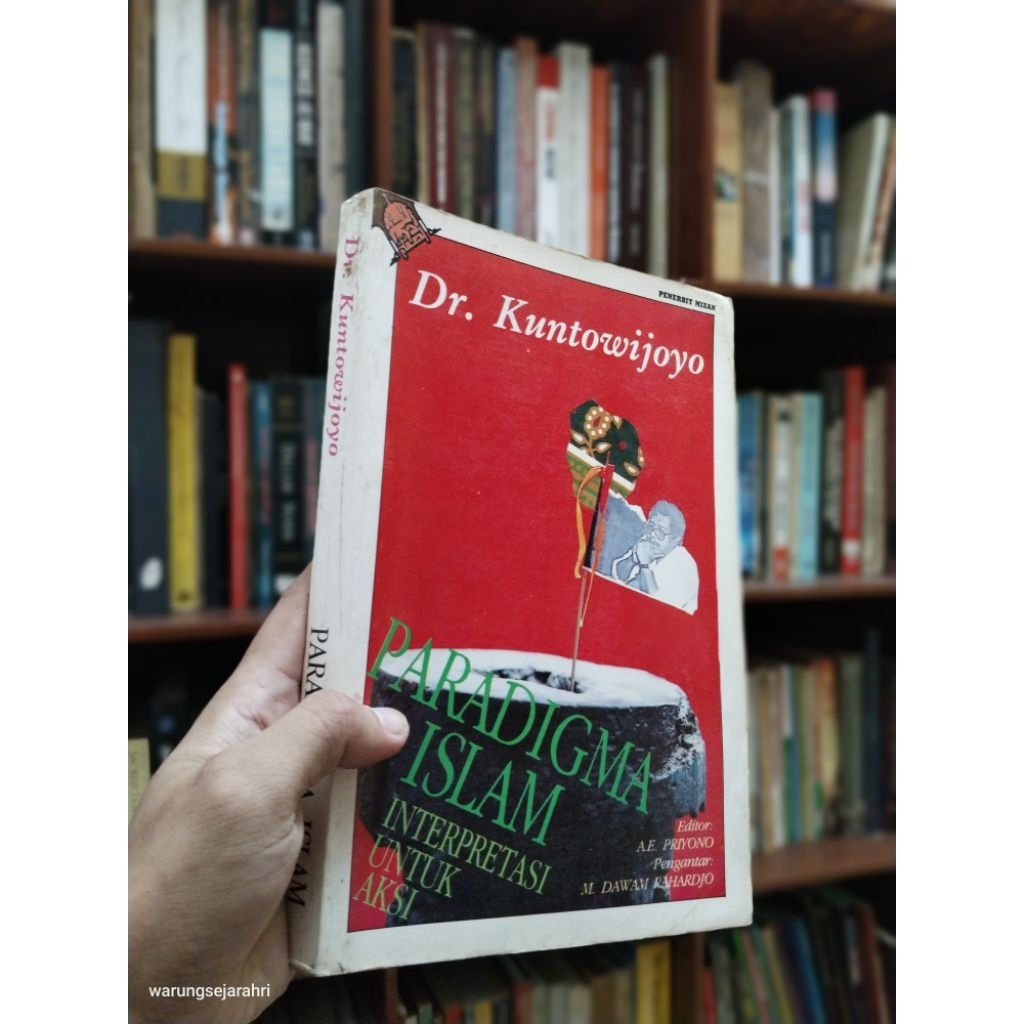 PARADIGMA ISLAM: INTERPRETASI UNTUK AKSI -  Dr. Kuntowijoyo
