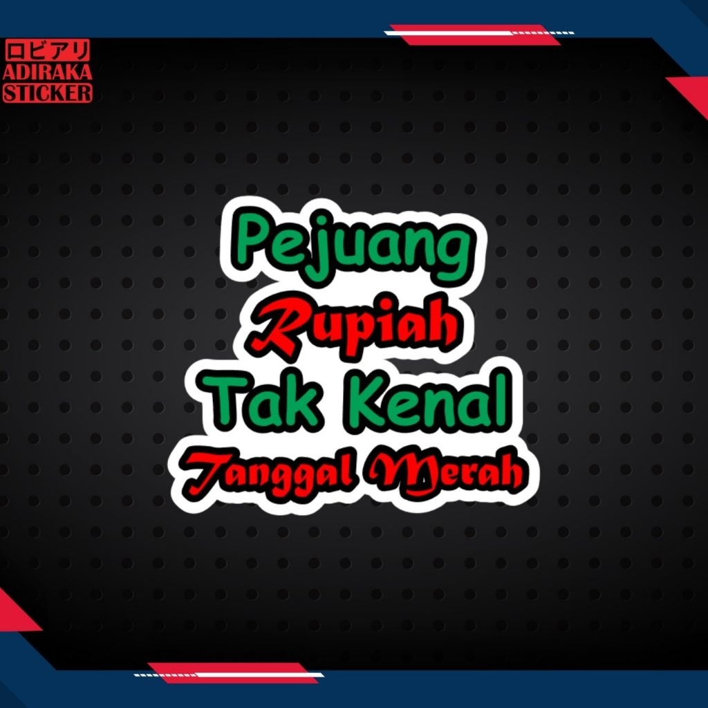 

Printing Sticker Pejuang Rupiah Tak Kenal Tanggal Merah