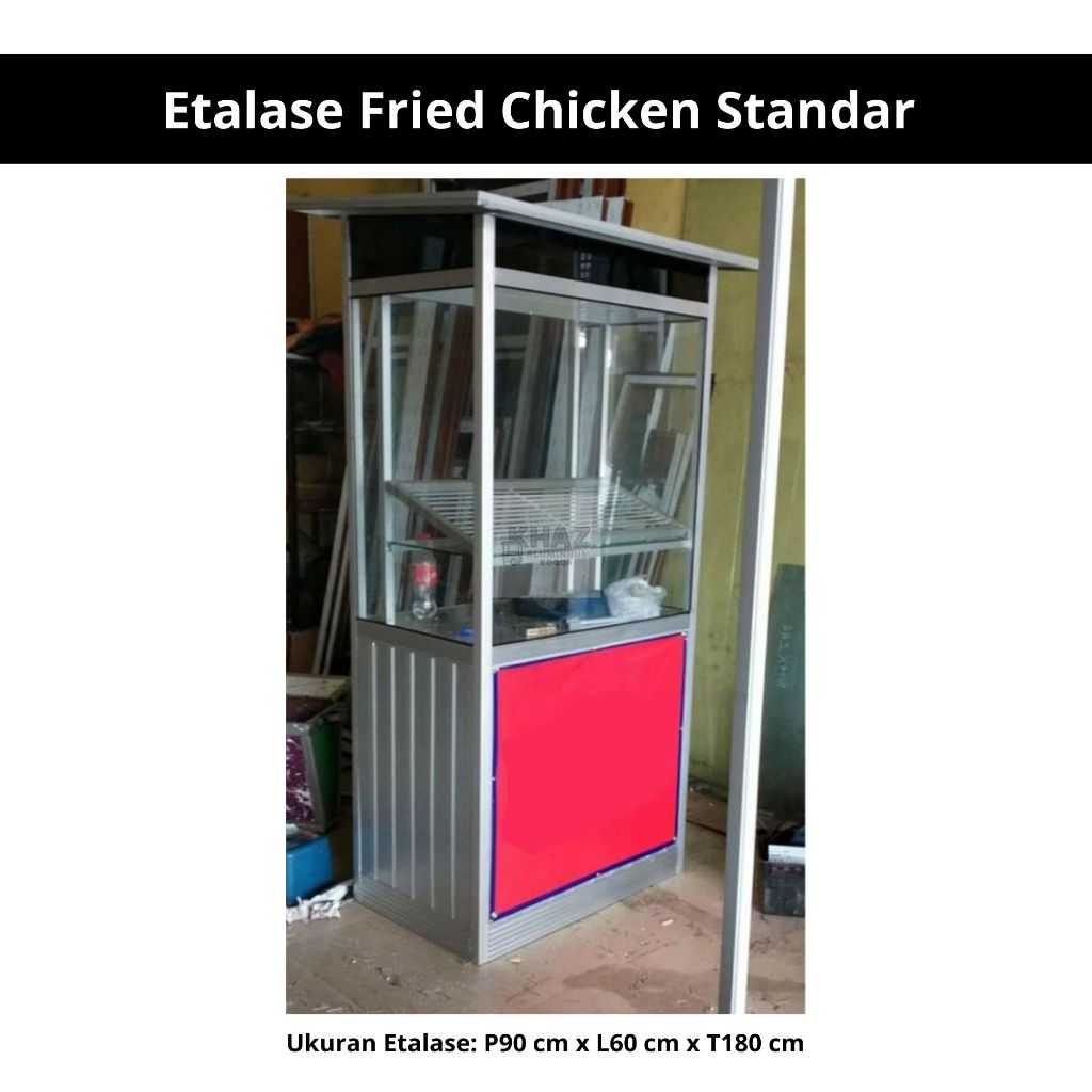 Etalase Jualan Fried Chicken Ayam Goreng Standar Aluminium + Kaca