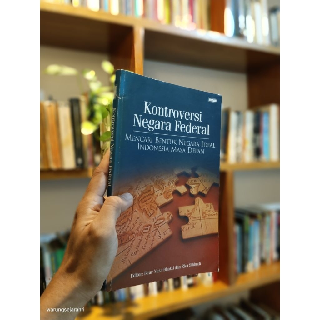 KONTROVERSI NEGARA FEDERAL - Editor: Ikrar Nusa Bhakti dan Riza Sihbudi