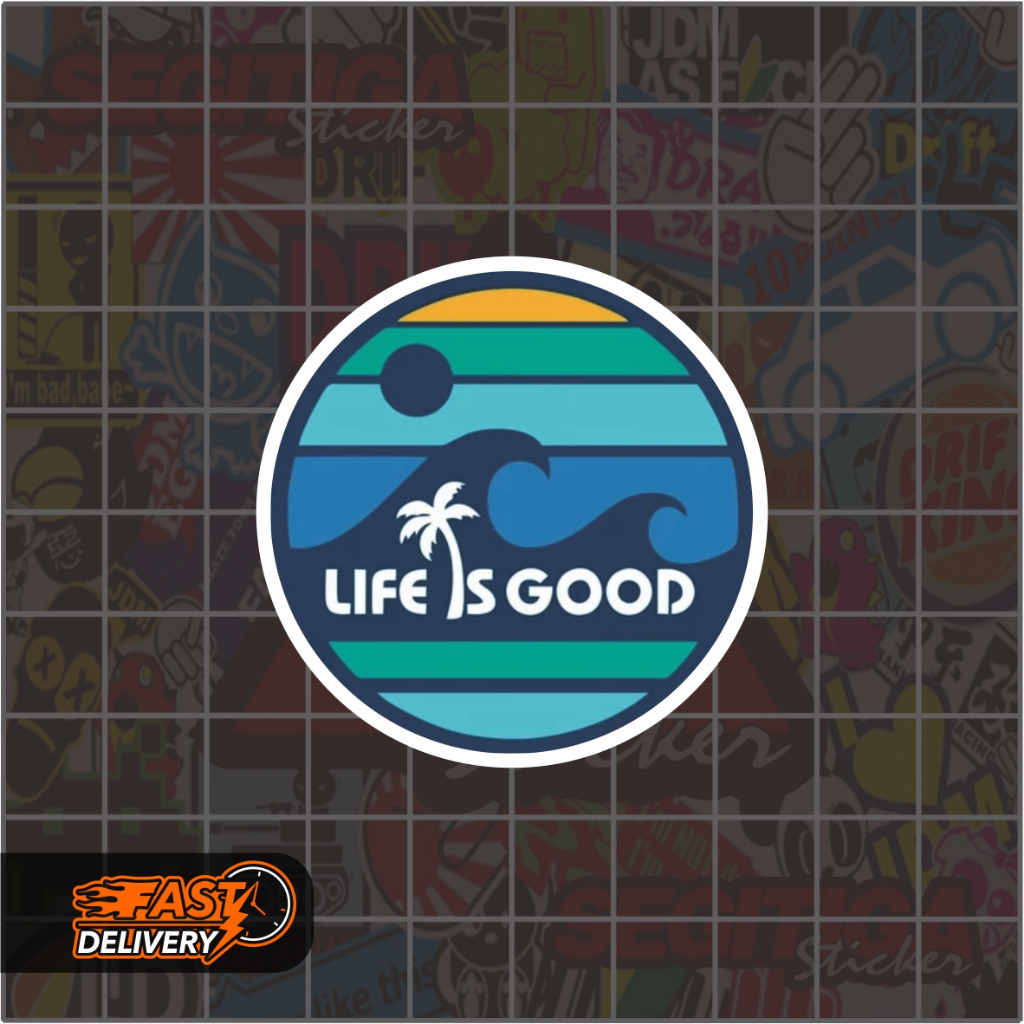 

Sticker Life Is Good Ukuran 5 x 5 Cm