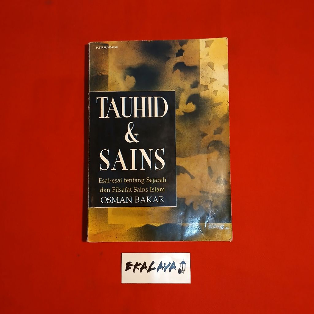 Buku Filsafat TAUHID &. SAINS (Esai Tentang Sejarah dan Filsafat Sains Islam) - Osman Bakar