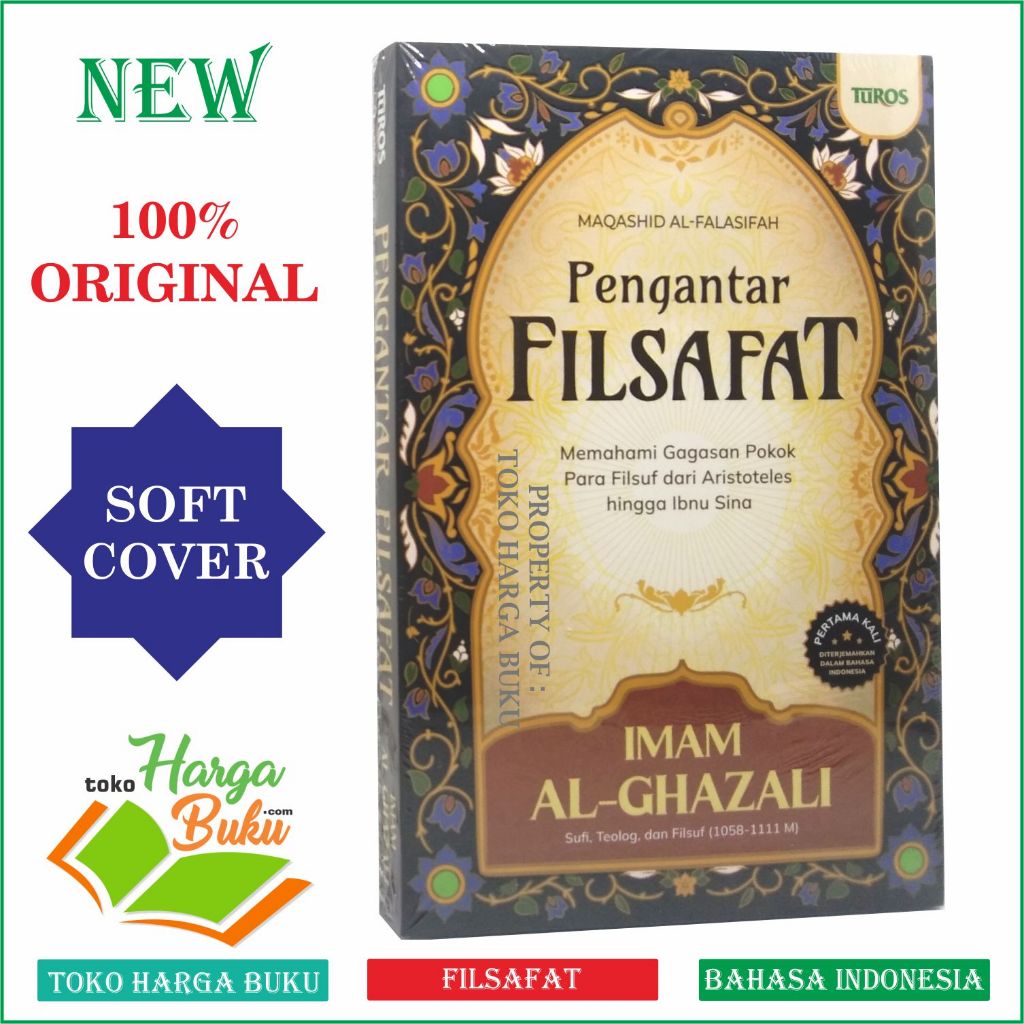 Pengantar Filsafat Imam Al-Ghazali ORIGINAL Memahami Gagasan Pokok Para FIlsuf dari Aristoteles hingga Ibnu Sina Maqashid Al-Falasifah - TUROS