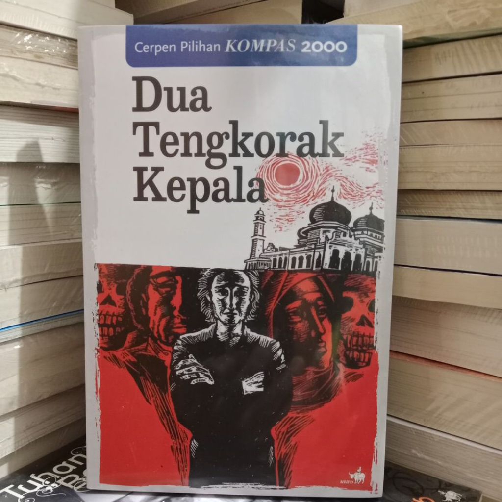 Cerpen Pilihan Kompas 2000. Dua Tengkorak Kepala