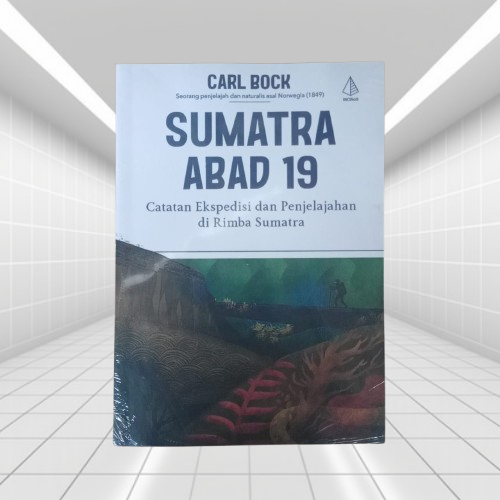 Buku Sumatra Abad 19 - Catatan Ekspedisi & Penjelajahan di Rimba Sumatra - Carl Bock - Diva Press