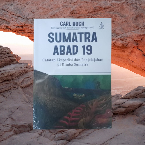 Buku Sumatra Abad 19 - Catatan Ekspedisi & Penjelajahan di Rimba Sumatra - Carl Bock - Diva Press
