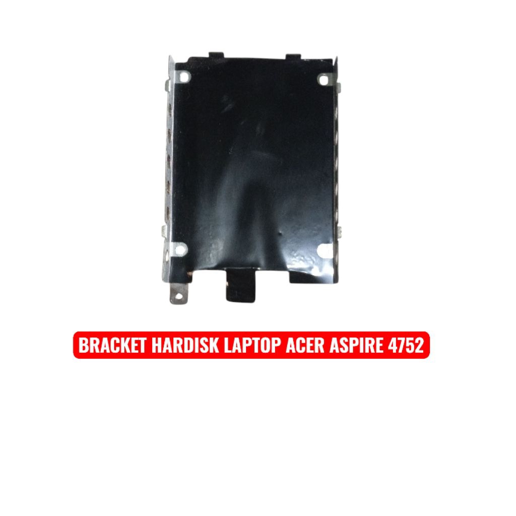 BRACKET HARDISK LAPTOP ACER ASPIRE 4752
