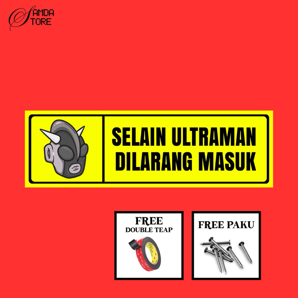 

PAPAN SELAIN ULTRAMAN DILARANG MASUK UKURAN 30x10