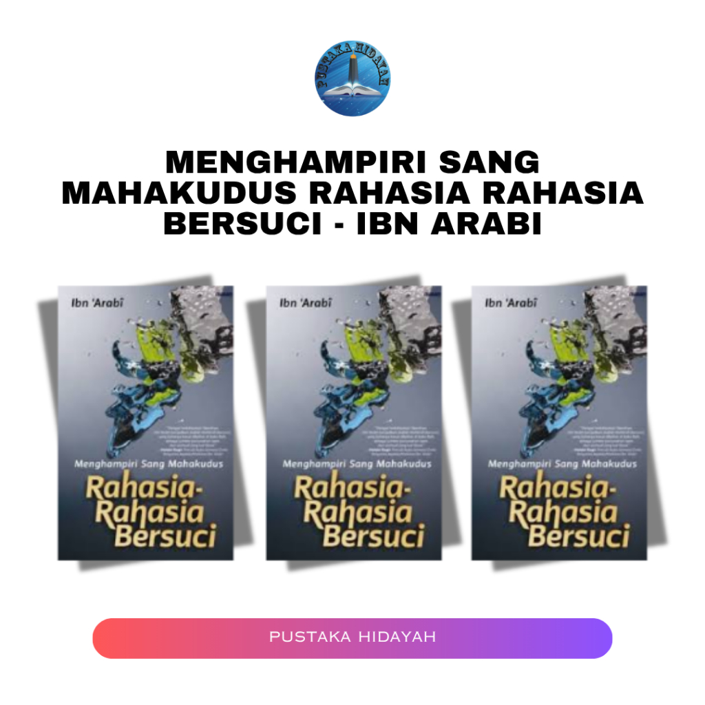 Menghampiri Sang Mahakudus Rahasia Rahasia Bersuci - Ibn Arabi