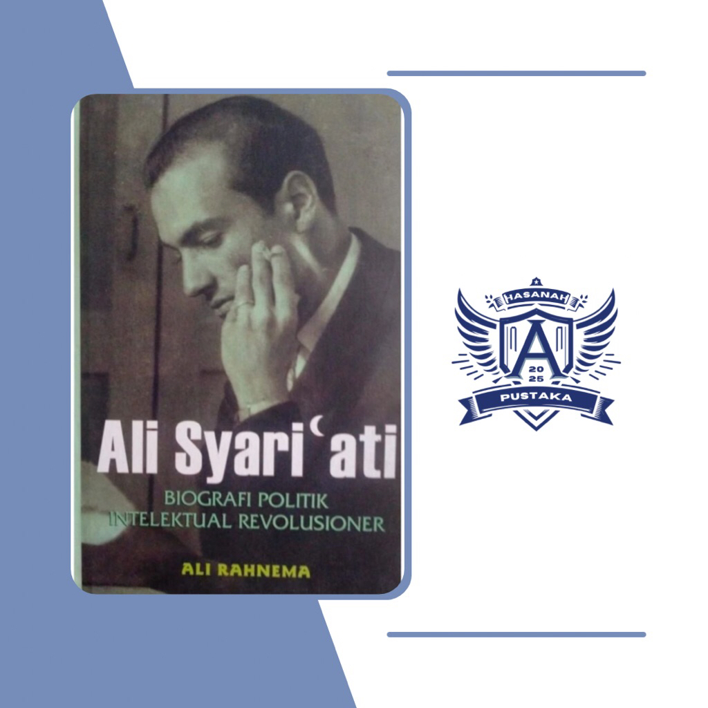 Biografi Politik Intelektual Revolusioner Ali Syariati