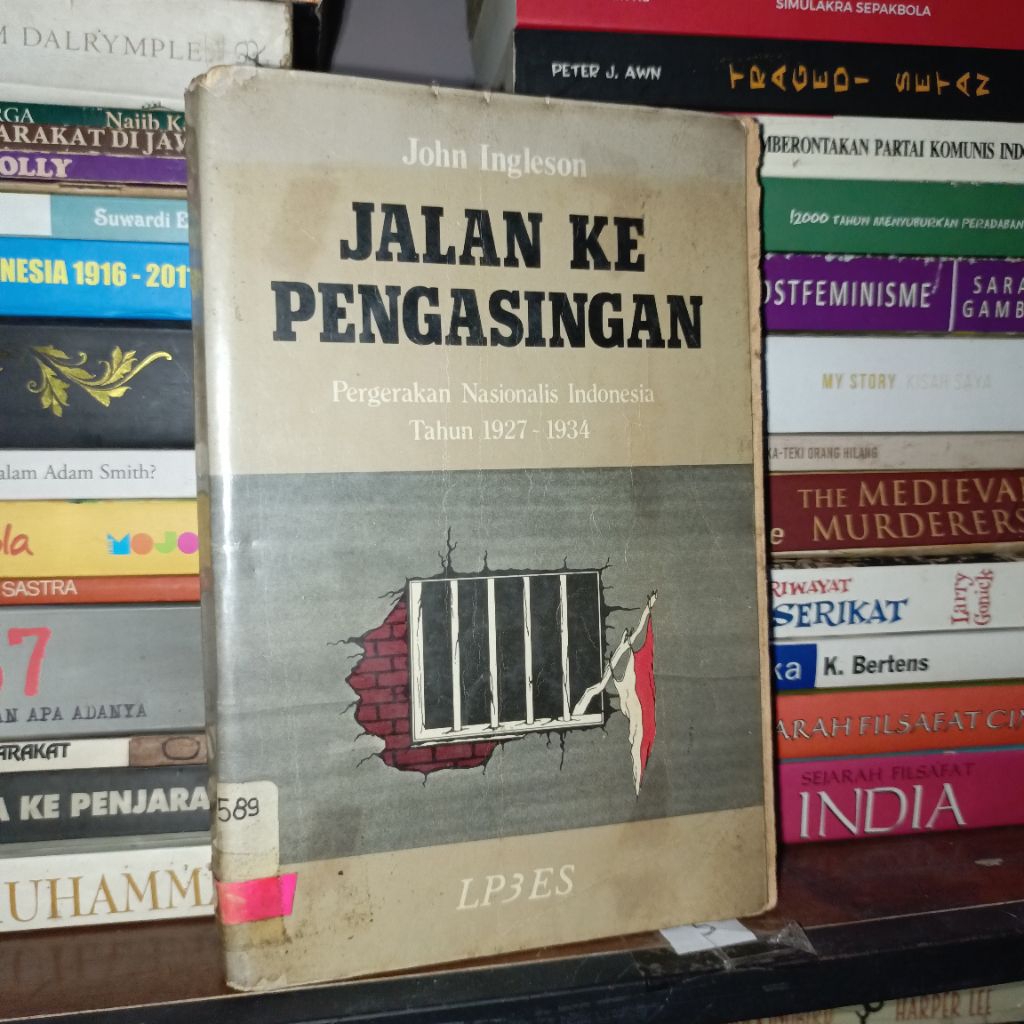 Jalan ke Pengasingan: Pergerakan Nasionalis Indonesia Tahun 1927-1934 by John Ingleson