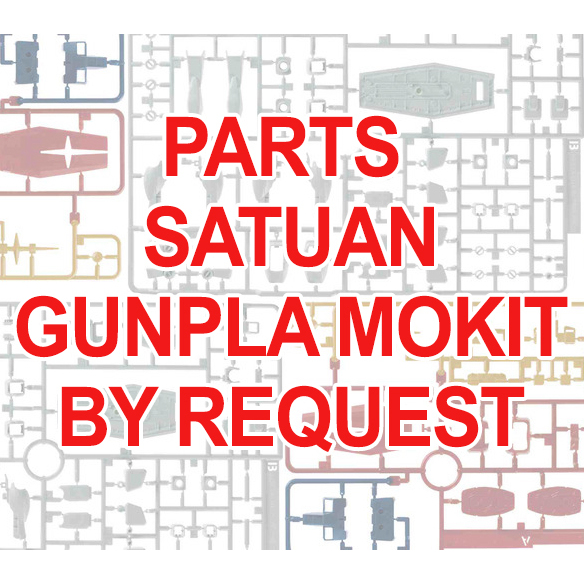PARTS SATUAN GUNPLA MOKIT BY REQUEST (update nov 2025) DABAN GAOGAO JMS