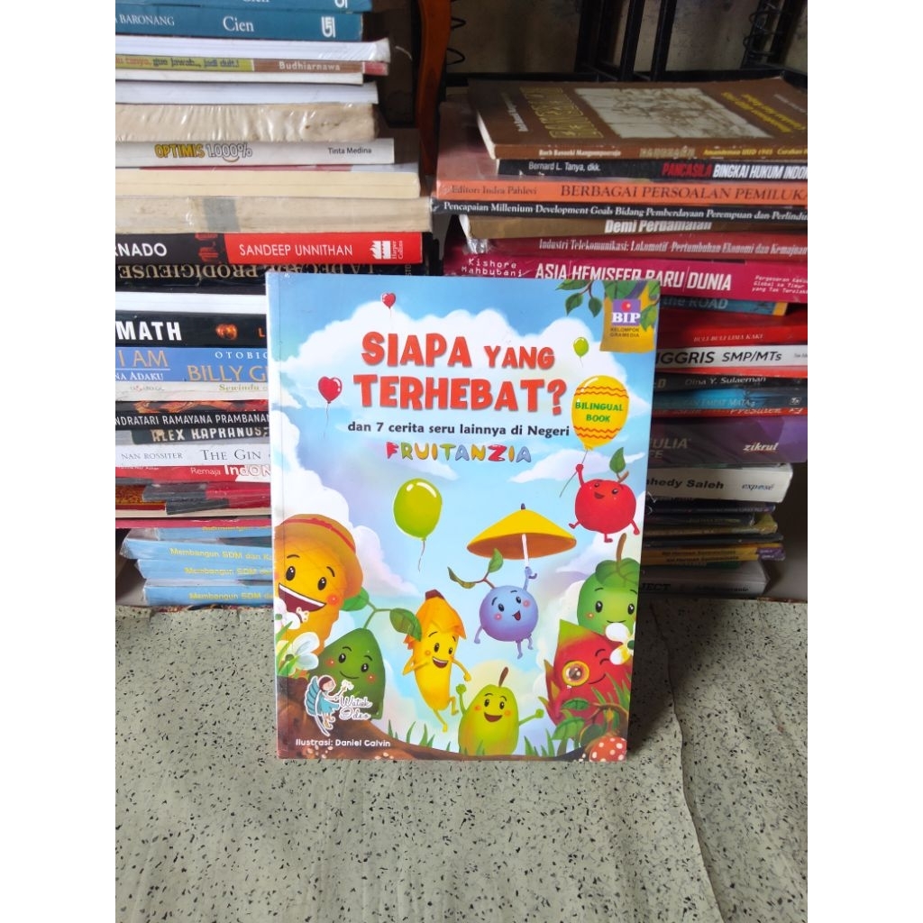 Buku Anak, SIAPA YANG TERHEBAT dan 7 Cerita Seru Lainnya di Negeri FRUITANZIA  (Bilingual Book) (Wat