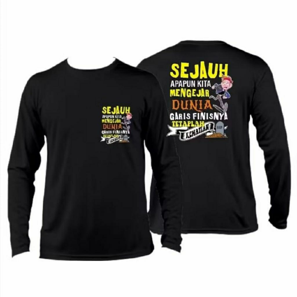 KAOS SEJAUH APAPUN KITA MENGEJAR DUNIA GARIS FINISHNYA TETAPLAH KEMATIAN