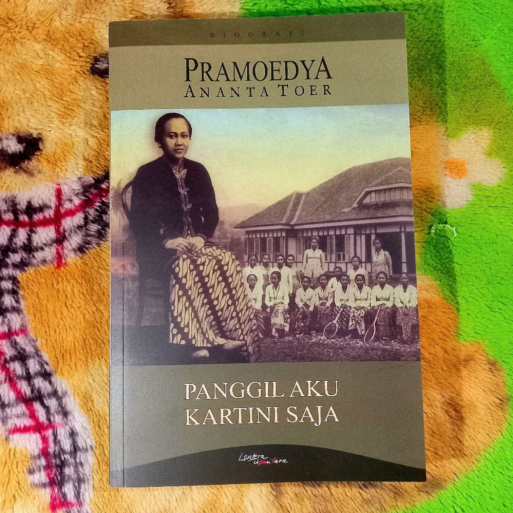 NOVEL SASTRA PRAMOEDYA ANANTA TOER PANGGIL AKU KARTINI SAJA