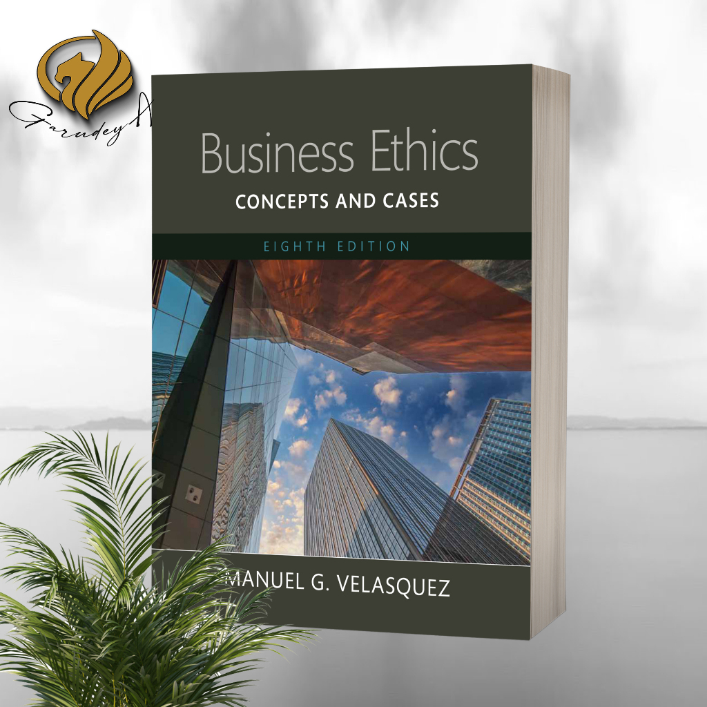Business Ethics Concepts and Cases