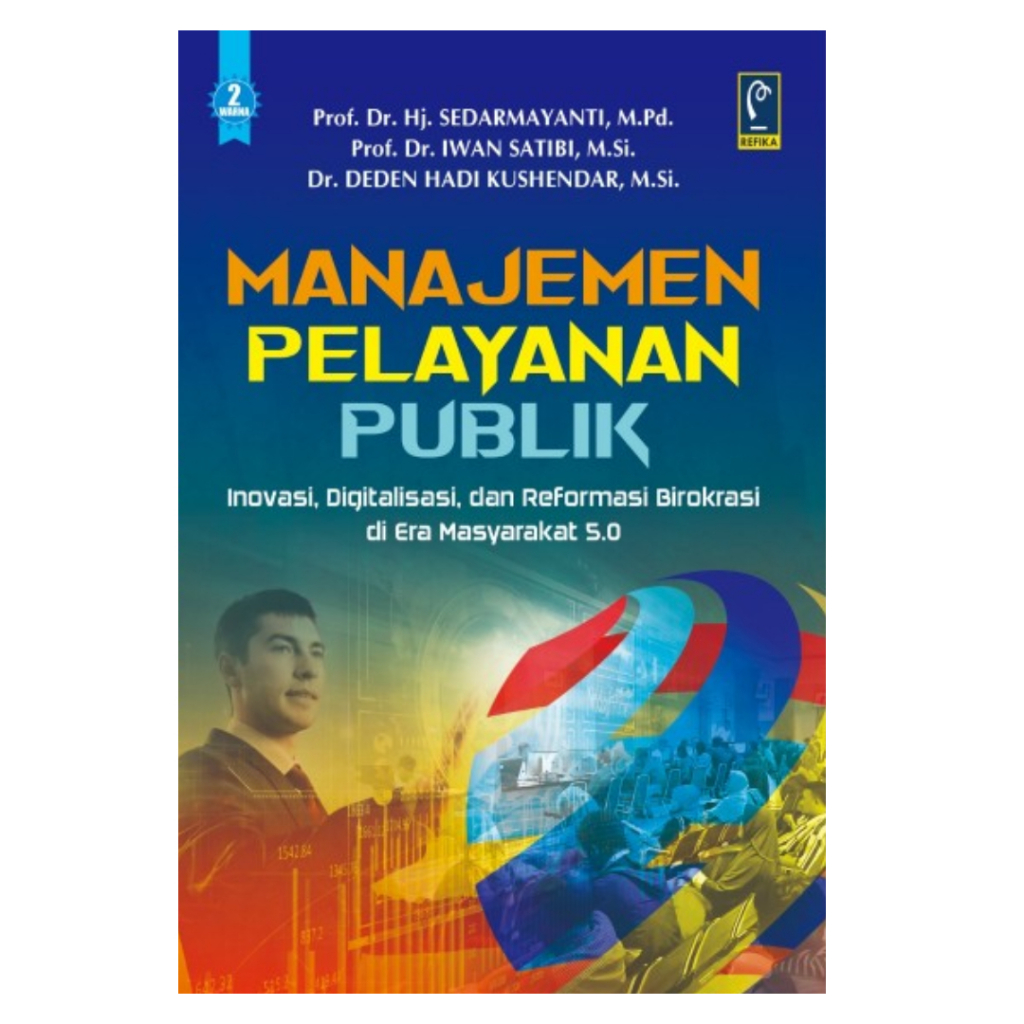 Manajemen Pelayanan Publik Inovasi Digitalisasi & Reformasi Birokrasi - Prof. Sedarmayanti, Dkk