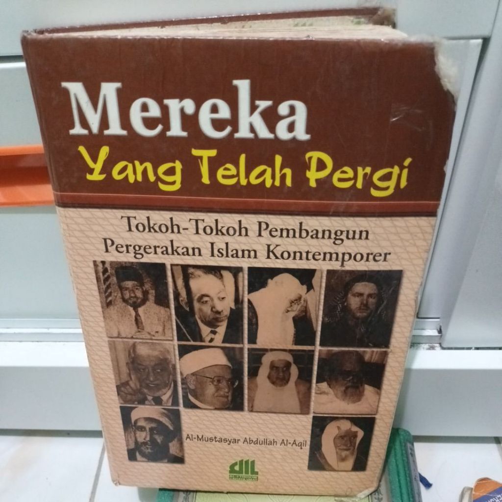 Mereka Yang Telah Pergi Tokoh-tokoh Pembangun Gerakan Islam Kontemporer - Abdullah Al Aqil