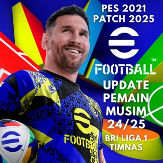 PES 2021 EFOOTBALL PATCH 2025 MUSIM 2024/25 BRI LIGA 1 TIMNAS PC GAME