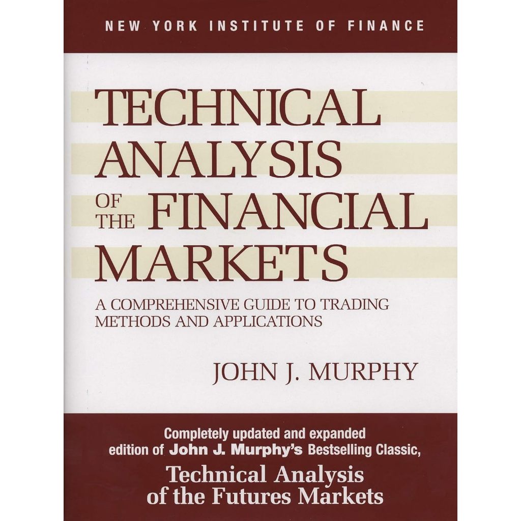 

Technical Analysis of the Financial Markets: A Comprehensive Guide to Trading Methods and Applications