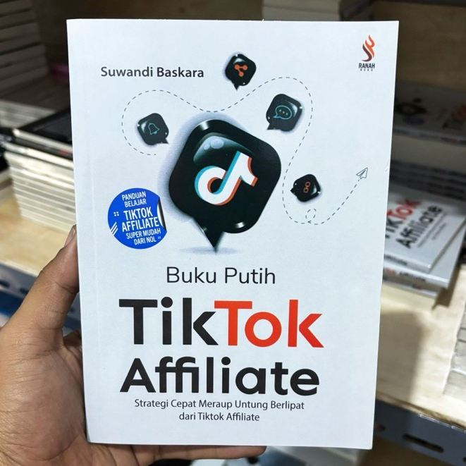BUKU PUTIH TIKTOK AFFILIATE - Suwandi Baskara Asli Bersegel Baru ya Buku Konten Kreator Buku Teknolo