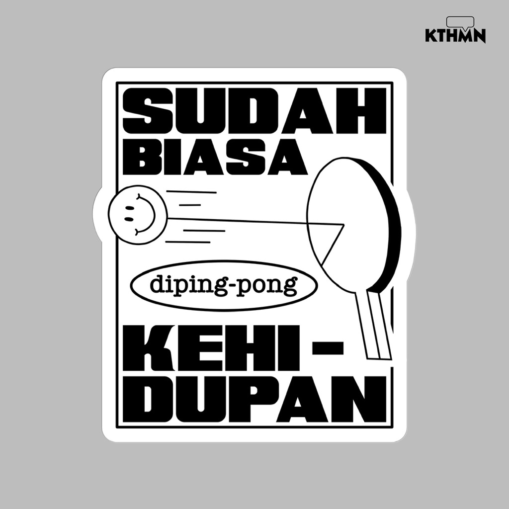 

Diping - pong Kehidupan (Monokrom) - Sticker | SS - 175