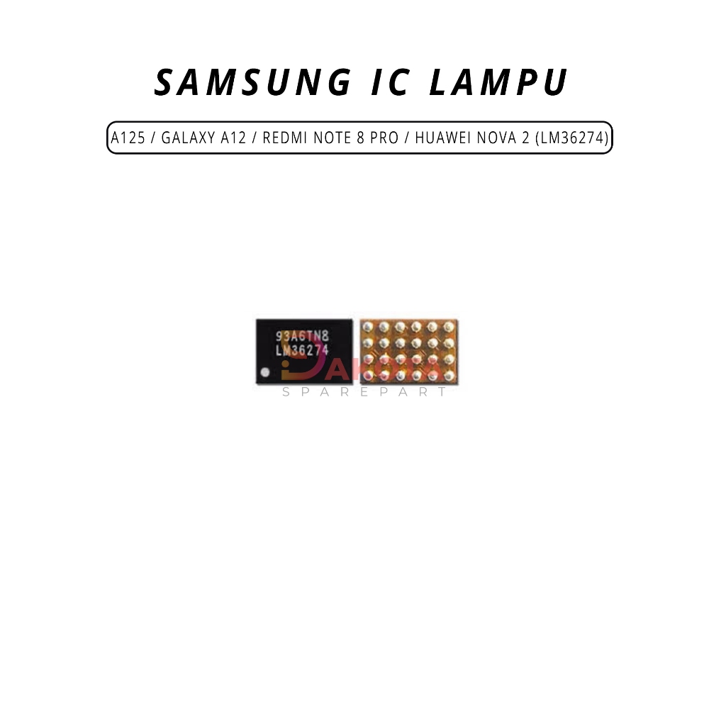 IC LAMPU SAMSUNG A125 / GALAXY A12 / REDMI NOTE 8 PRO / HUAWEI NOVA 2 (LM36274) ORI