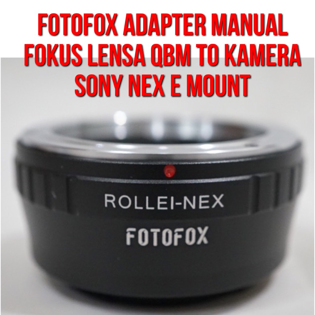 Fotofox Lens Adapter  | QBM - NEX | Lensa Rollei Lenses to Body Camera Sony NEX E Mount Mirrorless K