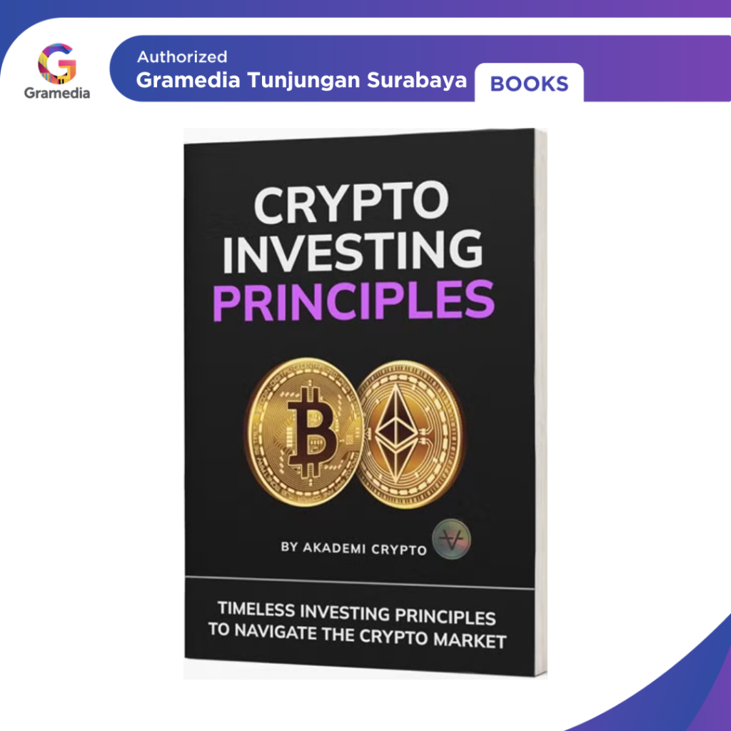 Gramedia Tunjungan : CRYPTO INVESTING PRINCIPLES : AKADEMI CRYPTO