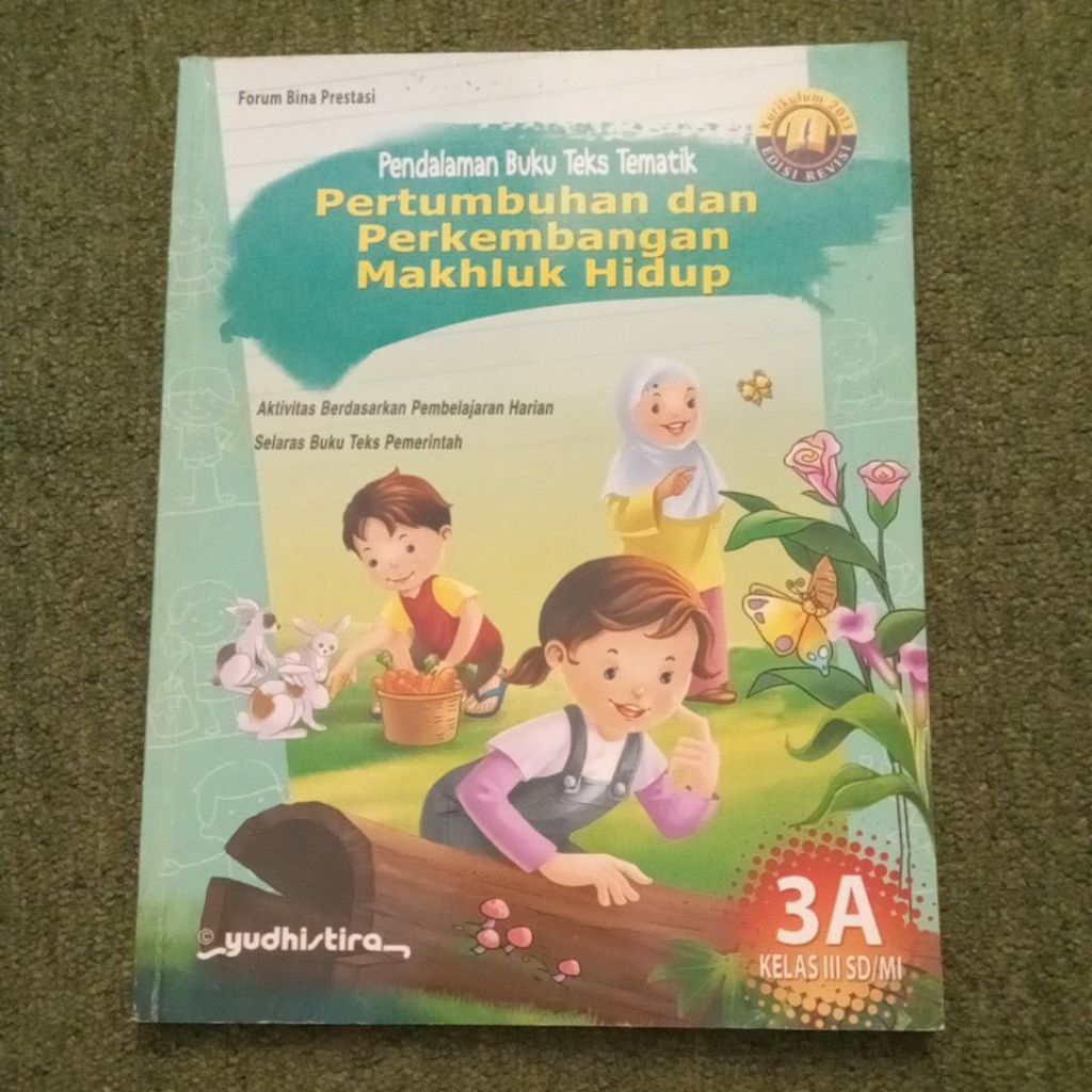 BUKU PELAJARAN KELAS 3 SD/MI 3A PENDALAMAN BUKU TEKS TEMATIK PERTUMBUHAN DAN PERKEMBANGAN MAKHLUK HI
