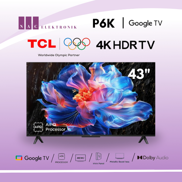 TCL LED 43 INCH - 43P6K - 4K HDR - GOOGLE TV