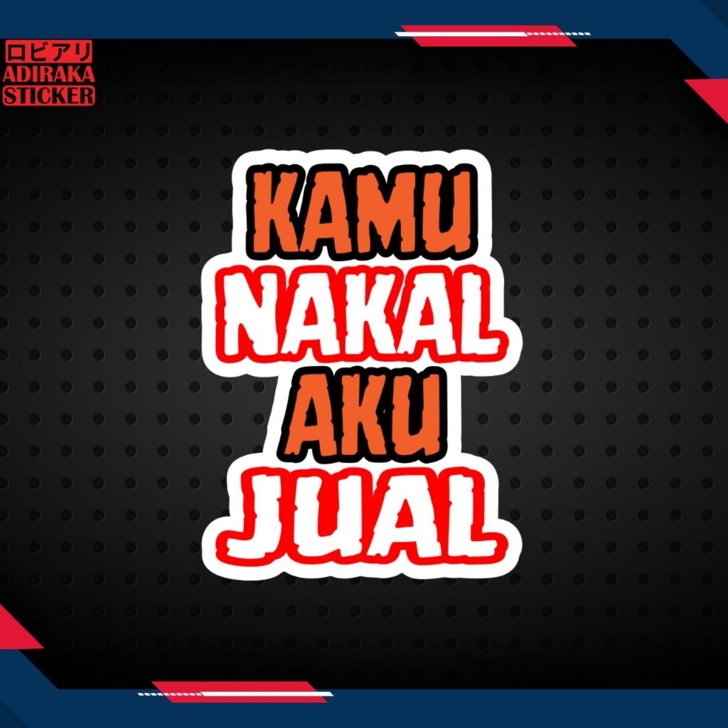 

Printing Sticker Kamu Nakal Aku Jual