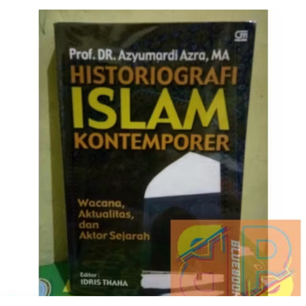 Historiografi Islam Kontemporer - Prof.Dr.Azyumardi Azra.MM.