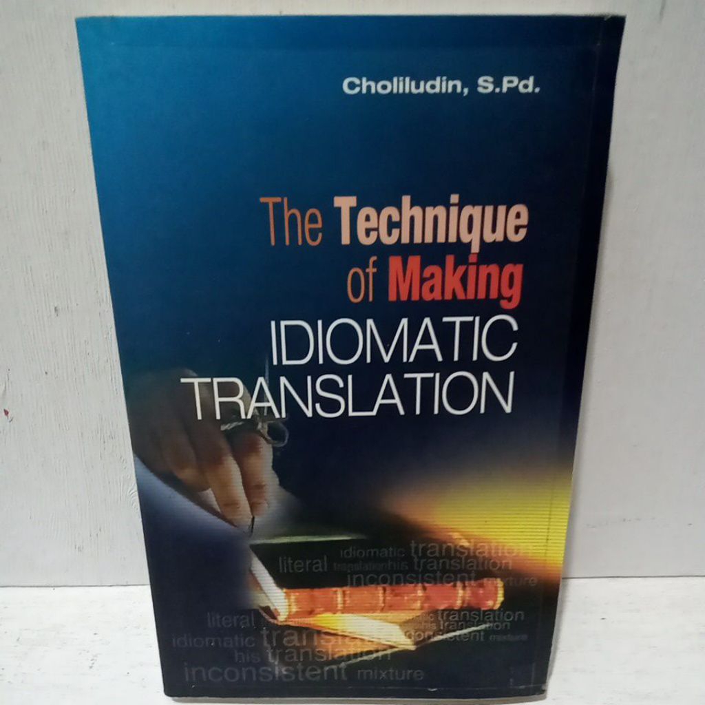 Buku Original THE TECHNIQUE OF MAKING IDIOMATIC TRANSLATION - CHOLILUDIN S.PD