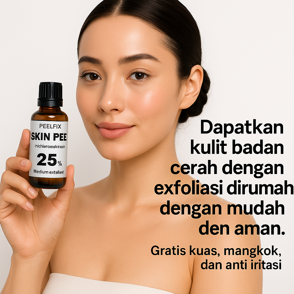 PEELING BADAN PENGELUPASAN  PENCERAH KULIT T25% BODY PEELING KLINIK PERONTOK DAKI  PEELING CAIR PENG