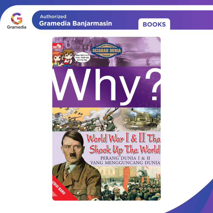Gramedia Banjarmasin - Why? World War I & II That Shook Up The World (Edisi Baru)