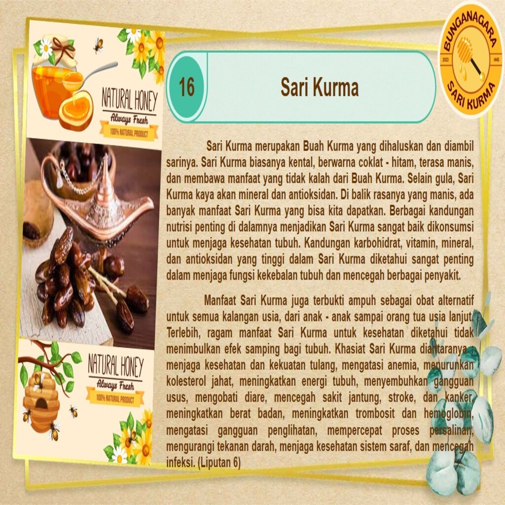 

SARI KURMA ASLI TIMUR TENGAH 300 ML = 0,5 KG | 700 ML = 1 KG | 1L = 1,5 KG BUNGANAGARA PURE HONEY