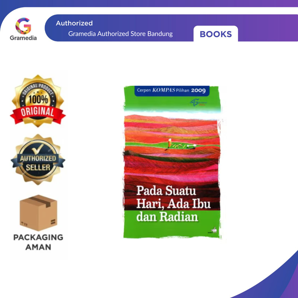 Gramedia Bandung - Cerpen Pilihan Kompas 2009 : Pada Suatu Hari Ada Ibu dan Radian