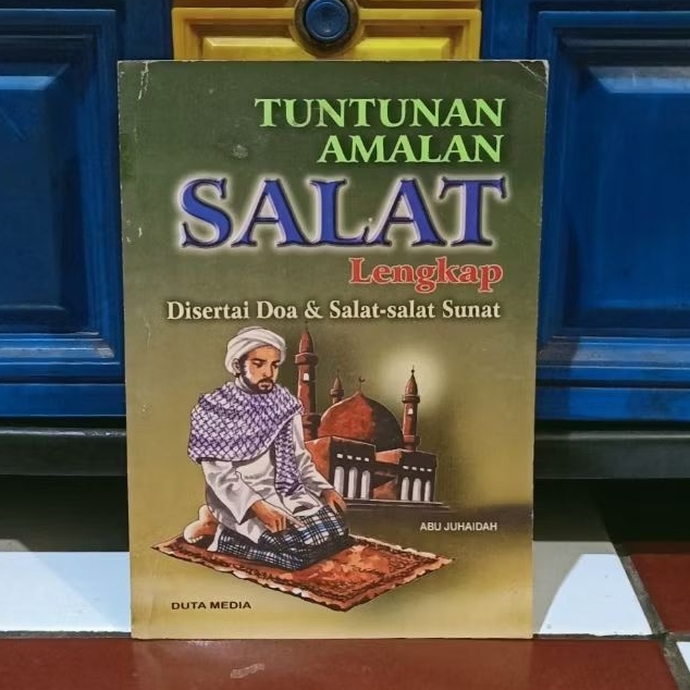 Buku Tuntunan Amalan Salat Lengkap Disertai Doa & Salat-Salat Sunat