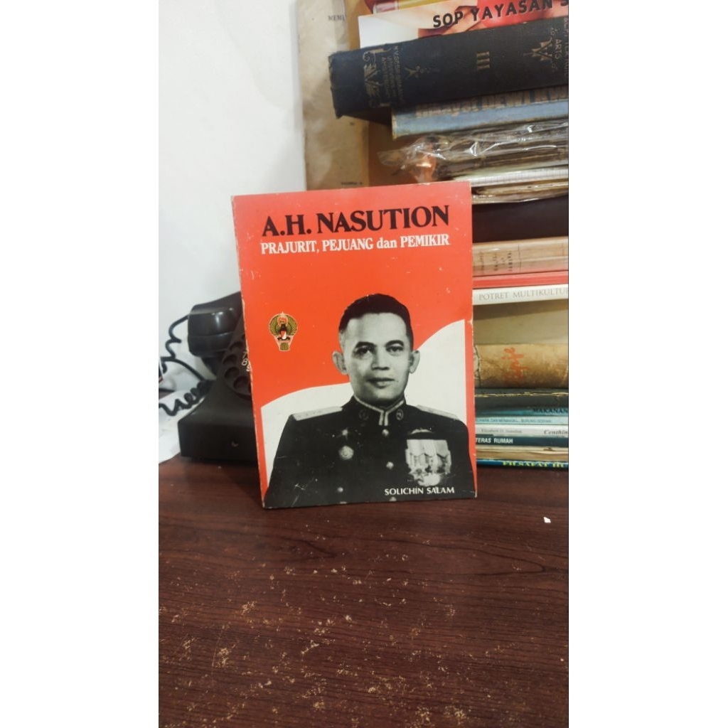 A.H. Nasution prajurit, pejuang dan pemikir